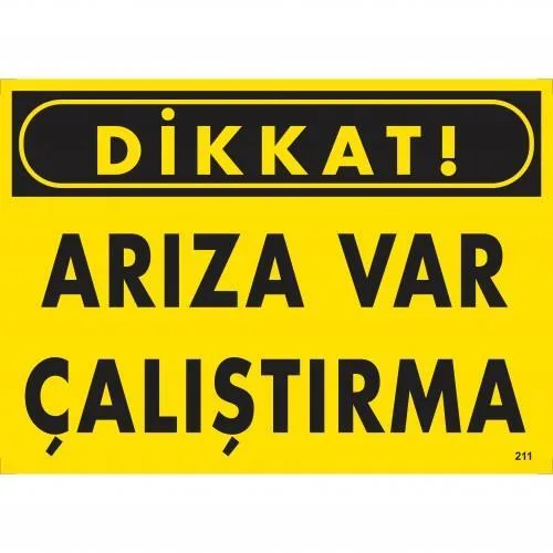 Dikkat Arıza Var Çalıştırma Uyarı Levhası  25x35 KOD:211